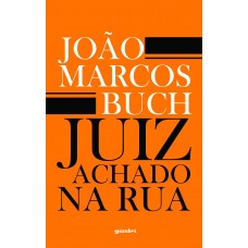 Juiz achado na rua - João Marcos Buch