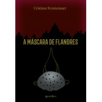 A Máscara de Flandres - Cristiane Krumenauer