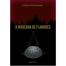 A Máscara de Flandres - Cristiane Krumenauer