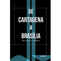 De Cartagena à Brasília - Marcello Campos