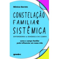 Constelação familiar sistêmica: Entendendo a dinâmica do campo - Mônica Barreto