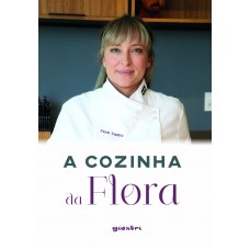A Cozinha da Flora - Flora Castro