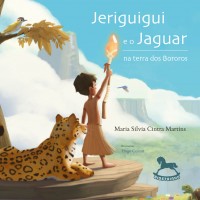 Jeriguigui e o Jaguar na terra dos Bororos -  Maria Silva Cintra Martins