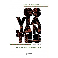 Os Viajantes: O Pai Da Medicina - Kelly Moreira
