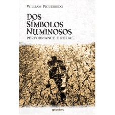 Dos símbolos numinosos - performance e ritual - Willian B. Figueiredo