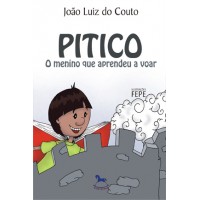 Pitico: o menino que aprendeu a voar - João Luiz do Couto