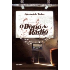 O Dono do Rádio - Aguinaldo Tadeu Gomes