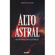 Alto Astral: em Sintonia com as Estrelas - Benedito Paccanaro