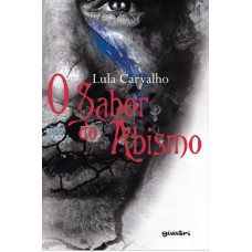 O Sabor do Abismo - Lula Carvalho