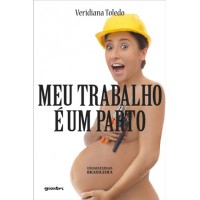 Meu trabalho é um parto - Veridiana Toledo