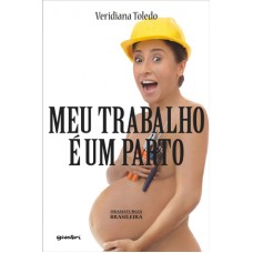 Meu trabalho é um parto - Veridiana Toledo