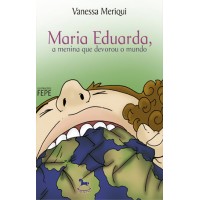 Maria Eduarda – a menina que devorou o mundo - Vanessa Meriqui