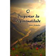 O Despertar da Espiritualidade - Maro Schweder