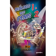 Diálogo dos Pênis – 1 e 2 - Carlos Eduardo Novaes