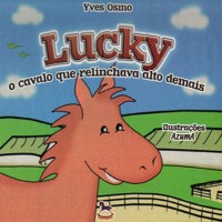 Lucky, o cavalo que relinchava alto demais - Yves Osmo