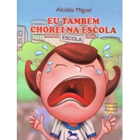 Eu Também Chorei na Escola - Alcidéa Miguel