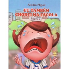 Eu Também Chorei na Escola - Alcidéa Miguel