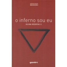 O Inferno Sou Eu - Juliana Rosenthal K.