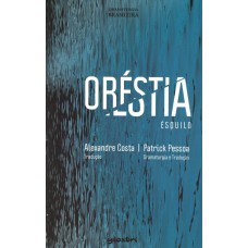 Oréstia - Alexandre Costa e Patrick Pessoa