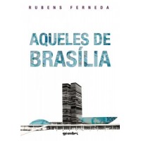 Aqueles de Brasília - Rubens Ferneda