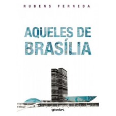 Aqueles de Brasília - Rubens Ferneda