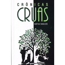 Crônicas Cruas - Kátia Saules