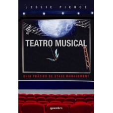 Teatro Musical: Guia Prático de Stage Management - Leslie Pierce