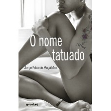 O Nome Tatuado - Jorge Eduardo Magalhães