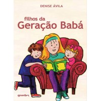 Filhos da Geração Babá - Denise Ávila