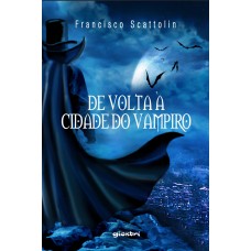 De Volta à Cidade do Vampiro - Francisco Scattolin