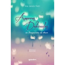 Amores Delicados (ou Fragmentos de Amor) - Ana Janete Pedri