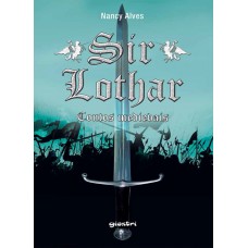 Sir Lothar - Contos medievais - Nancy Alves