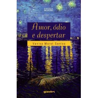 Amor, Ódio e Despertar - Vanisa Moret Santos