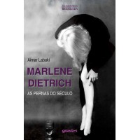 Marlene Dietrich: as pernas do século - Aimar Labaki