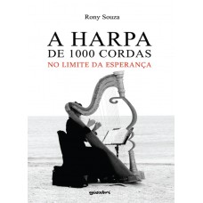A Harpa de 1000 Cordas: No Limite da Esperança - Rony Souza