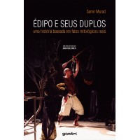 Édipo e seus duplos: uma história baseada em fatos mitológicos - Samir Murad