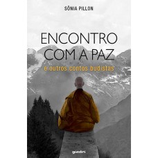 Encontro com a Paz e outros Contos Budistas - Sônia Pillon