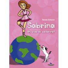 Sabrina: Oh, Vida de Bailarina! - Renata Schiavon