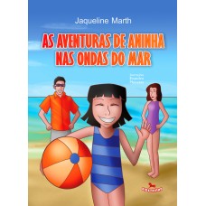 As Aventuras de Aninha nas Ondas do Mar - Jaqueline Marth