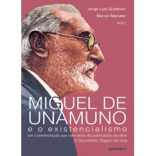 Miguel de Unamuno e o Existencialismo -  Jorge Luis Gutiérrez e Marcel Mendes