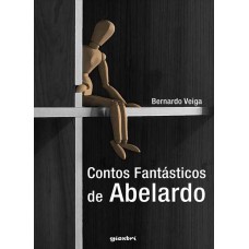 Contos fantásticos de Abelardo - Bernardo Veiga