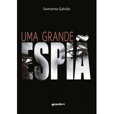 Uma Grande Espiã - Samanta Galvão