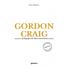 Gordon Craig: A Pedagogia do Über-Marionette - Almir Ribeiro
