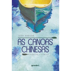 As Canoas Chinesas - Crônicas e Contos - Jura Arruda