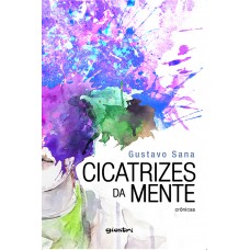 Cicatrizes da Mente: Crônicas - Gustavo Sana