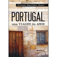 Portugal: Uma Viagem de Amor - Etienne Magalhães Nunes