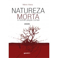Natureza Morta e Outras Peças Curtas - Mário Viana