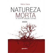 Natureza Morta e Outras Peças Curtas - Mário Viana
