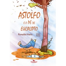 Astolfo e o pé-de-eucalipto - Ronaldo Vieira