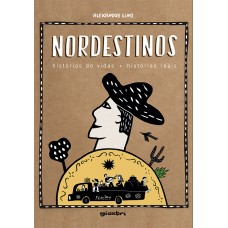 Nordestinos: Histórias de Vida - Histórias Reais - Alexandre Lino